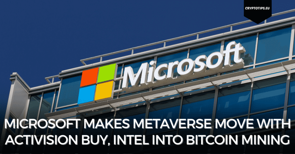 Microsoft Makes Metaverse Move With Activision Buy, Intel Into Bitcoin Mining