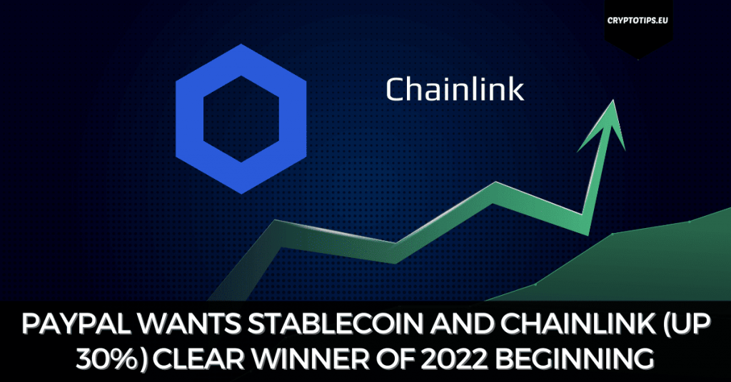 PayPal Wants Stablecoin And Chainlink (Up 30%) Clear Winner Of 2022 Beginning