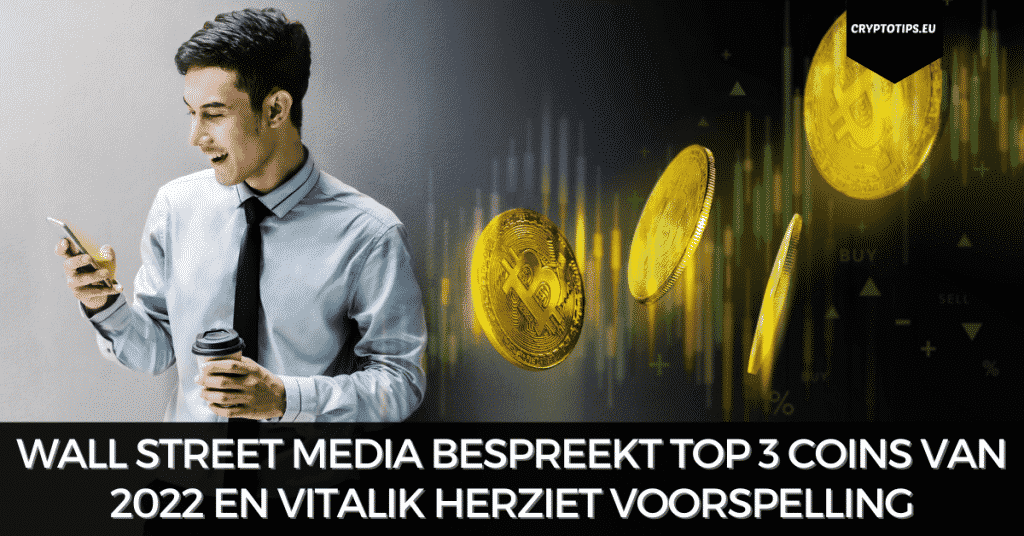 Wall Street media bespreekt top 3 coins van 2022 en Vitalik herziet voorspelling