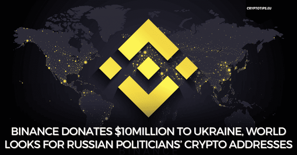 Binance Donates $10Million To Ukraine, World Looks For Russian Politicians’ Crypto Addresses