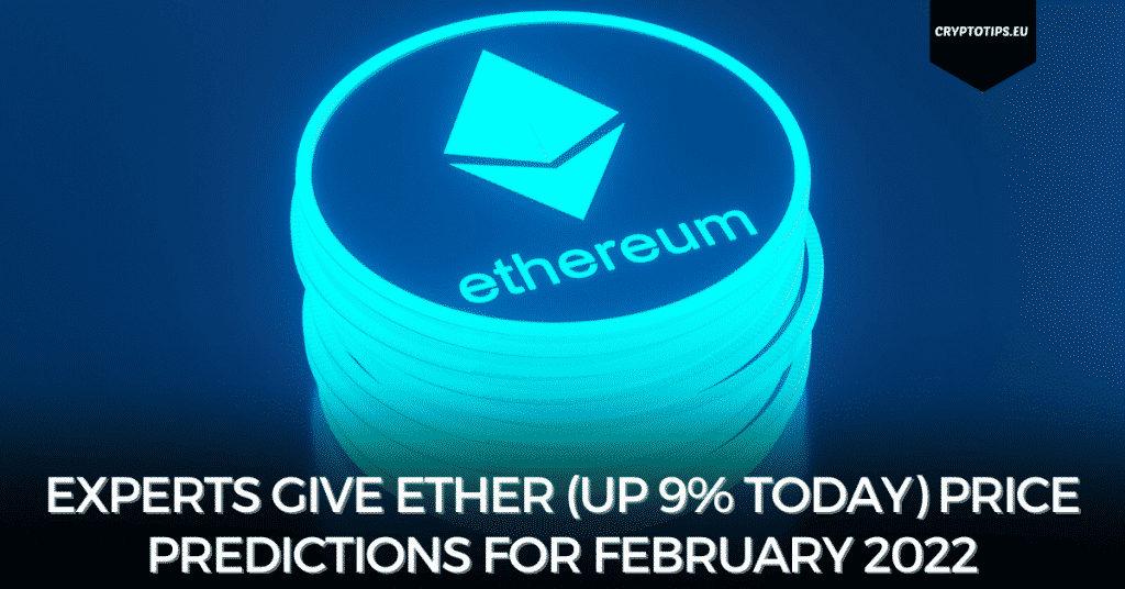 Experts Give Ether (Up 9% Today) Price Predictions For February 2022