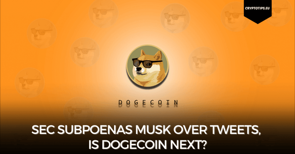 SEC Subpoenas Musk Over Tweets, Is Dogecoin Next?