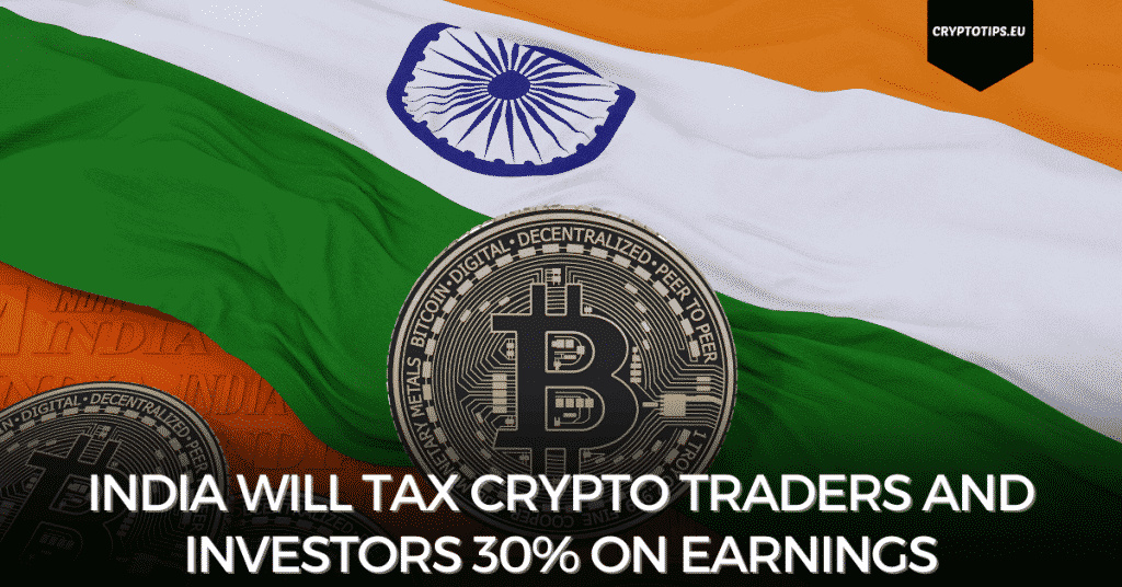 India Will Tax Crypto Traders and Investors 30% on Earnings