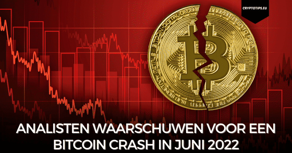 Analisten waarschuwen voor een Bitcoin crash in juni 2022