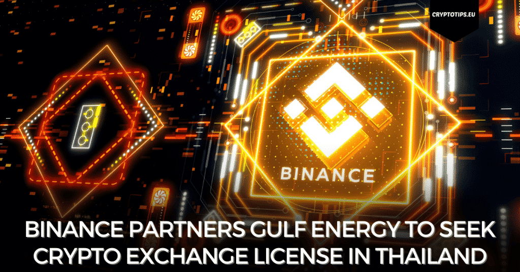 Binance Partners Gulf Energy to Seek Crypto Exchange License in Thailand