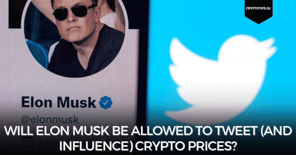 Will Elon Musk Be Allowed To Tweet (And Influence) Crypto Prices?