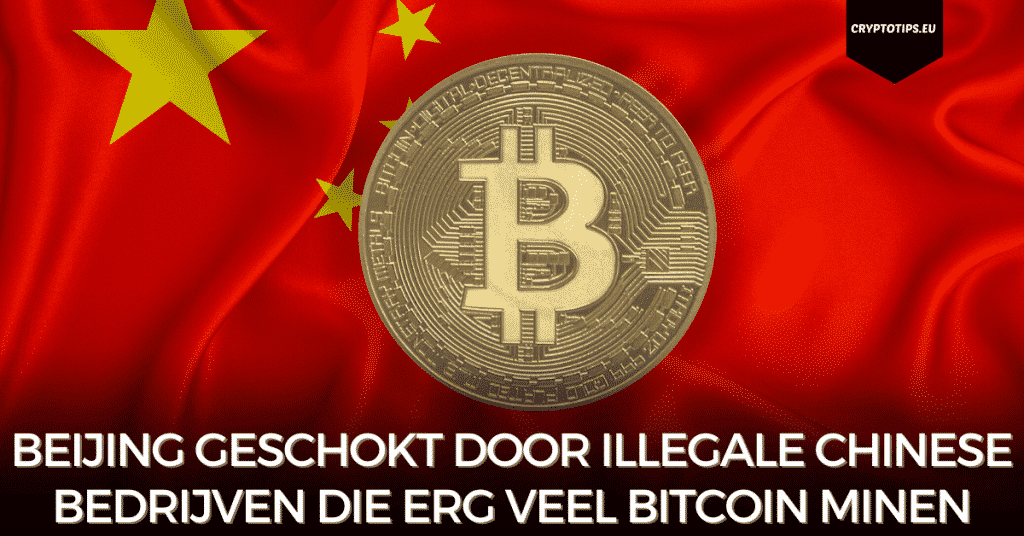 Beijing geschokt door illegale Chinese bedrijven die erg veel Bitcoin minen