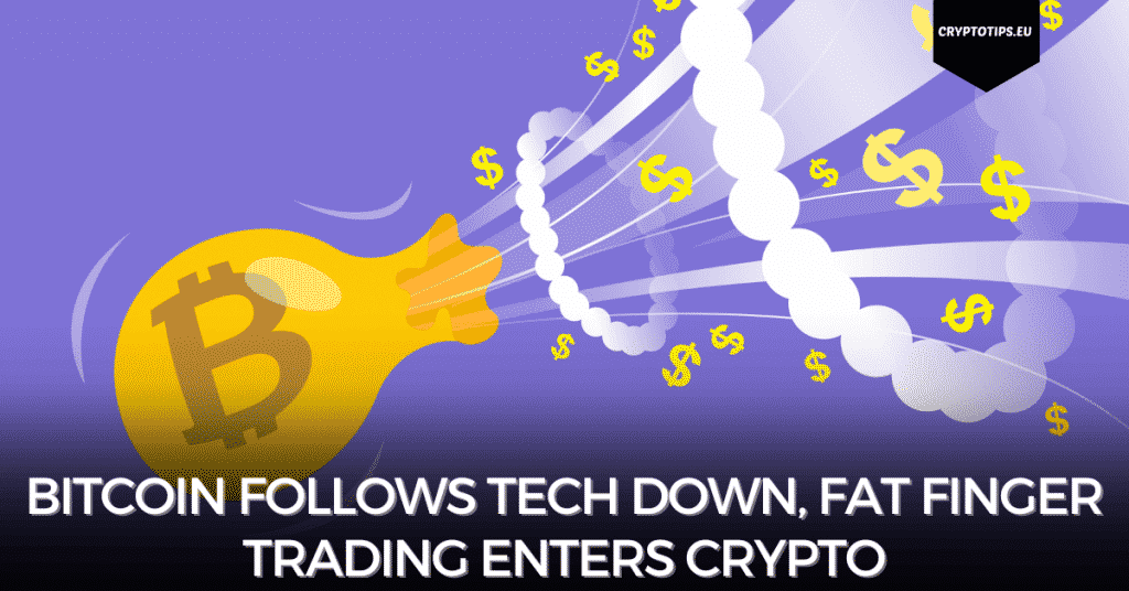 Bitcoin Follows Tech Down, Fat Finger Trading Enters Crypto