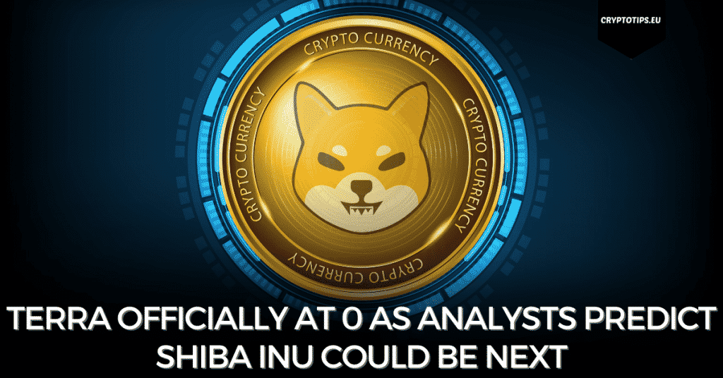 Terra Officially At 0 As Analysts Predict Shiba Inu Could Be Next
