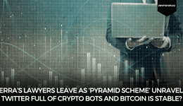 Terra’s Lawyers Leave As ‘Pyramid Scheme’ Unravels, Twitter Full Of Crypto Bots And Bitcoin Is Stable?