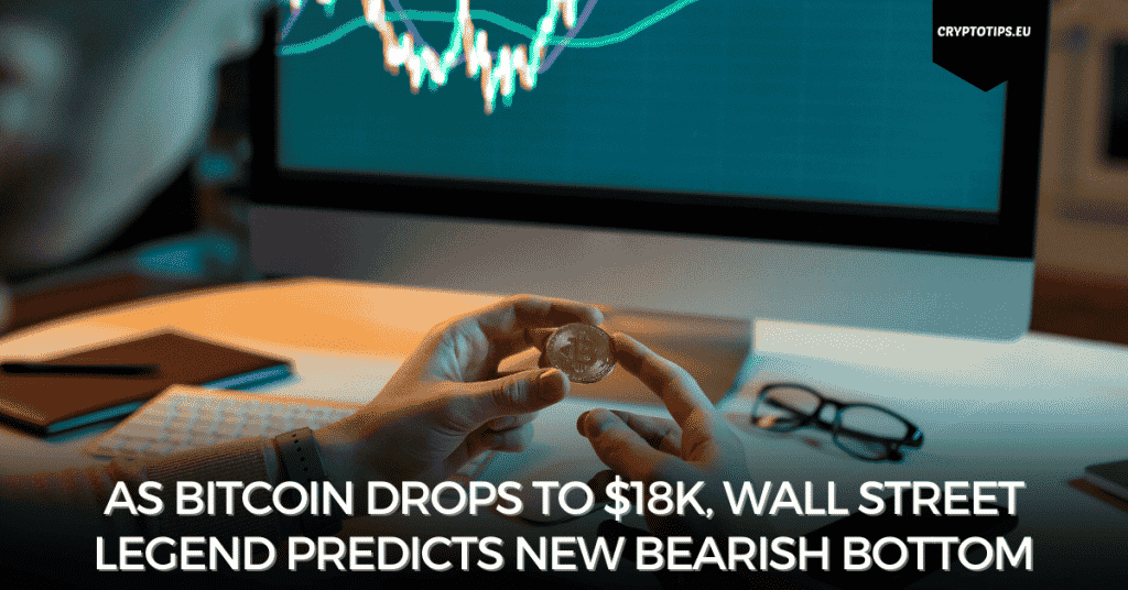 As Bitcoin Drops To $18k, Wall Street Legend Predicts New Bearish Bottom