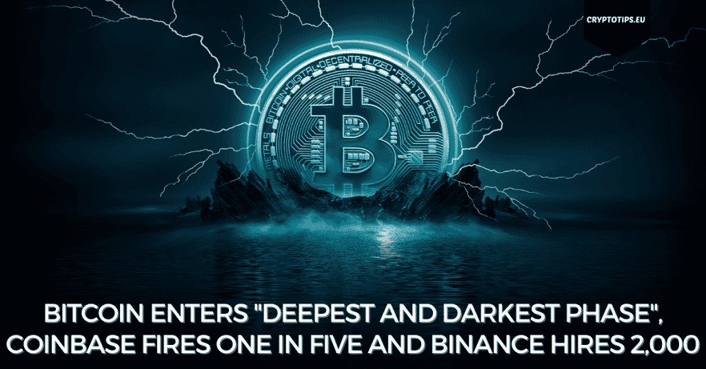 Bitcoin Enters "Deepest And Darkest Phase", Coinbase Fires One In Five And Binance Hires 2,000