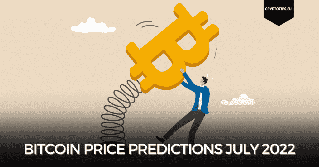 Bitcoin Price Predictions July 2022