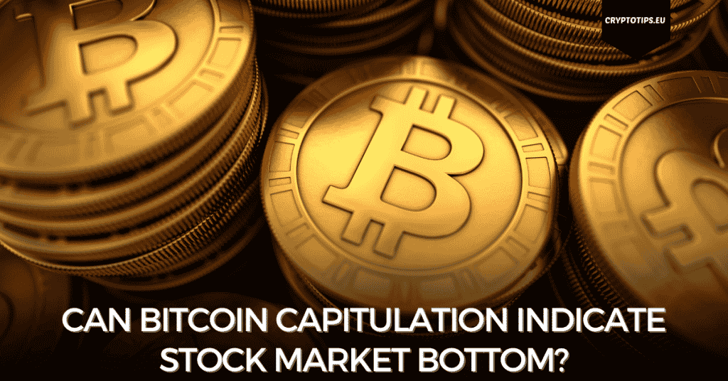 Can Bitcoin Capitulation Indicate Stock Market Bottom?