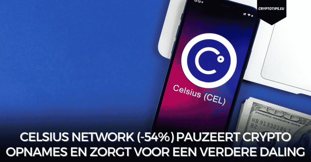 Celsius Network (-54%) pauzeert crypto opnames en zorgt voor een verdere daling