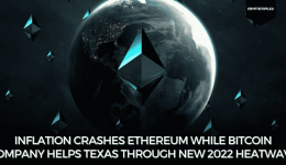 Inflation Crashes Ethereum While Bitcoin Company Helps Texas Through New 2022 Heatwave