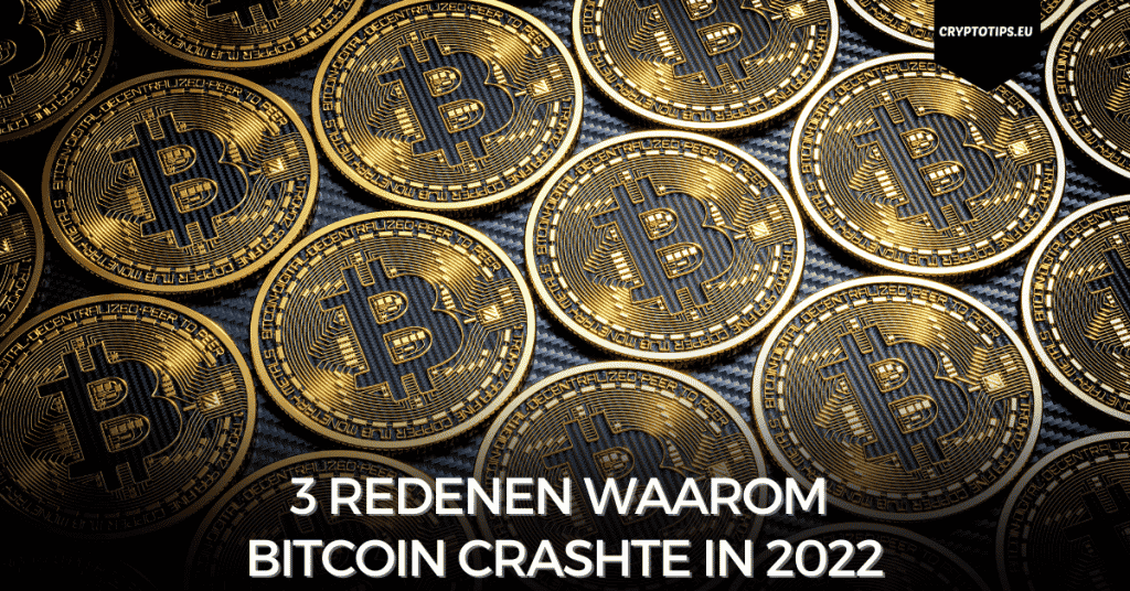 3 redenen waarom Bitcoin crashte in 2022