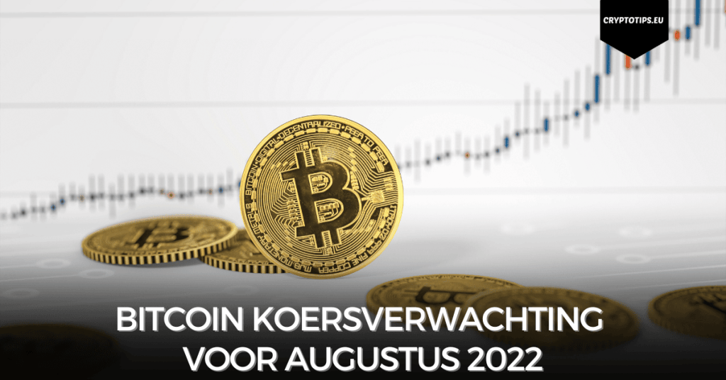 Bitcoin koersverwachting voor augustus 2022