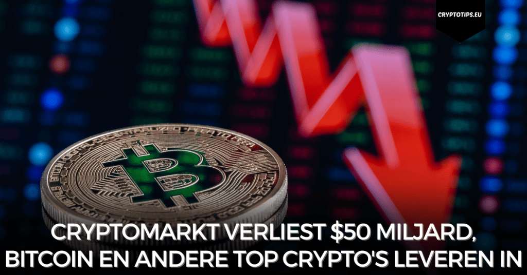 Cryptomarkt verliest $50 miljard, Bitcoin en andere top crypto's leveren in