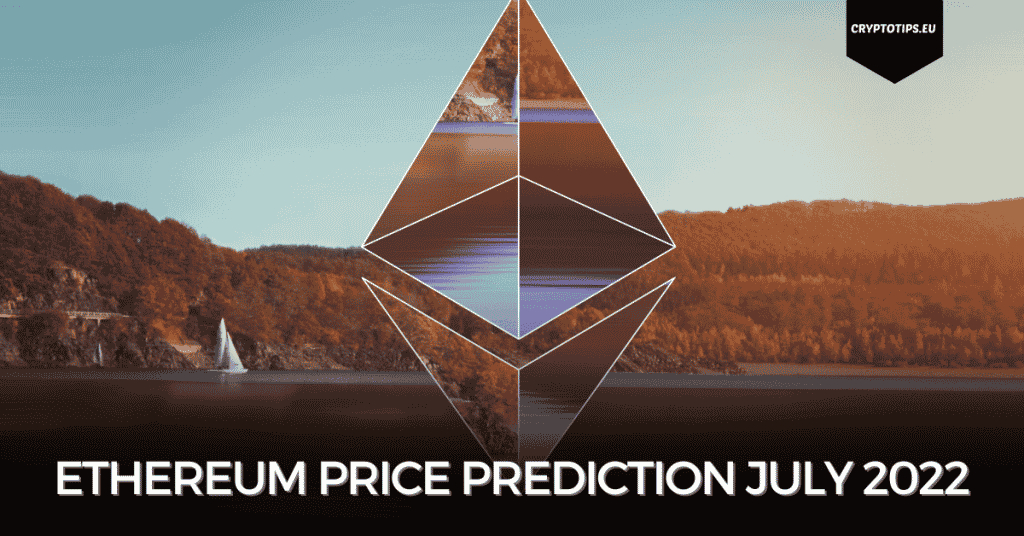 Ethereum Price Prediction July 2022