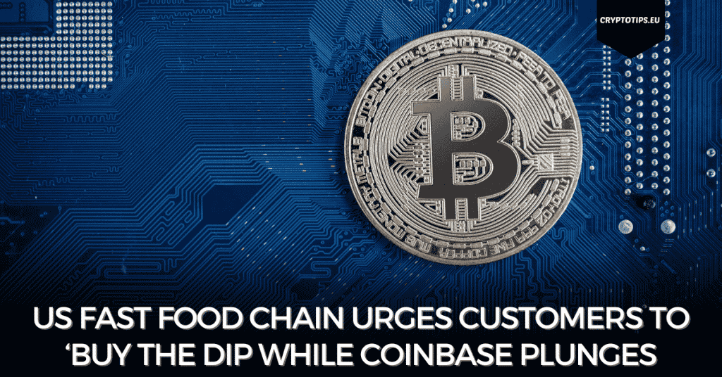 US Fast Food Chain Urges Customers To ‘Buy The Dip While Coinbase Plunges