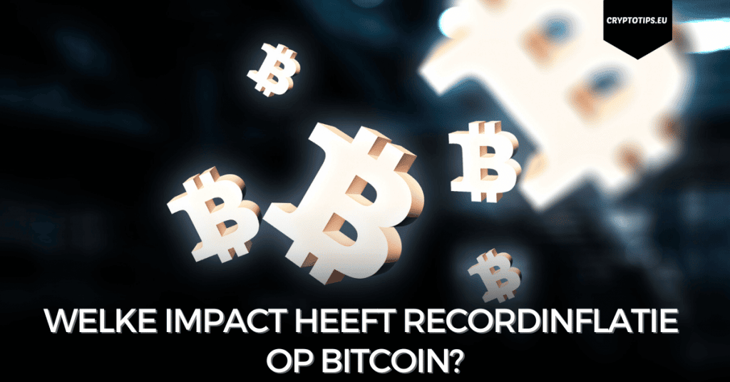 Welke impact heeft recordinflatie op Bitcoin?