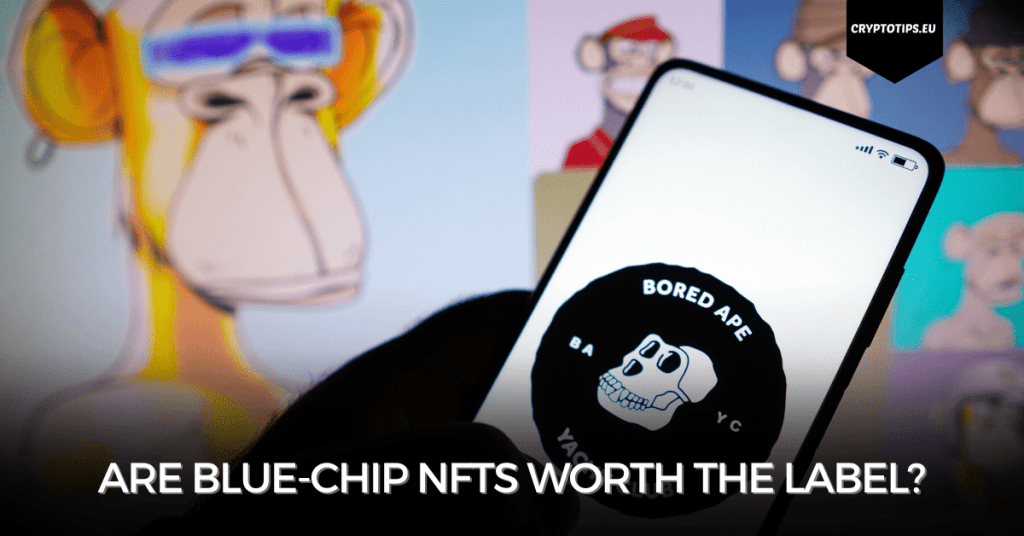 Are Blue-Chip NFTs worth the label?