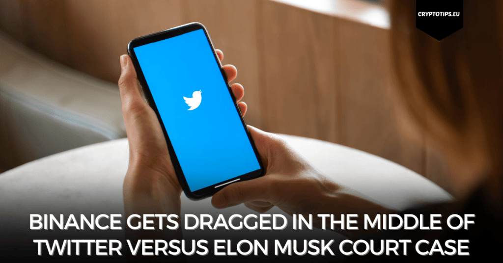 Binance Gets Dragged In The Middle Of Twitter Versus Elon Musk Court Case