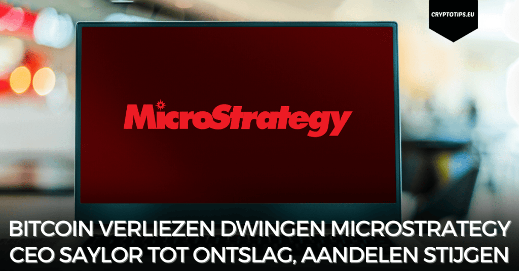 Bitcoin verliezen dwingen Microstrategy CEO Saylor tot ontslag, aandelen stijgen