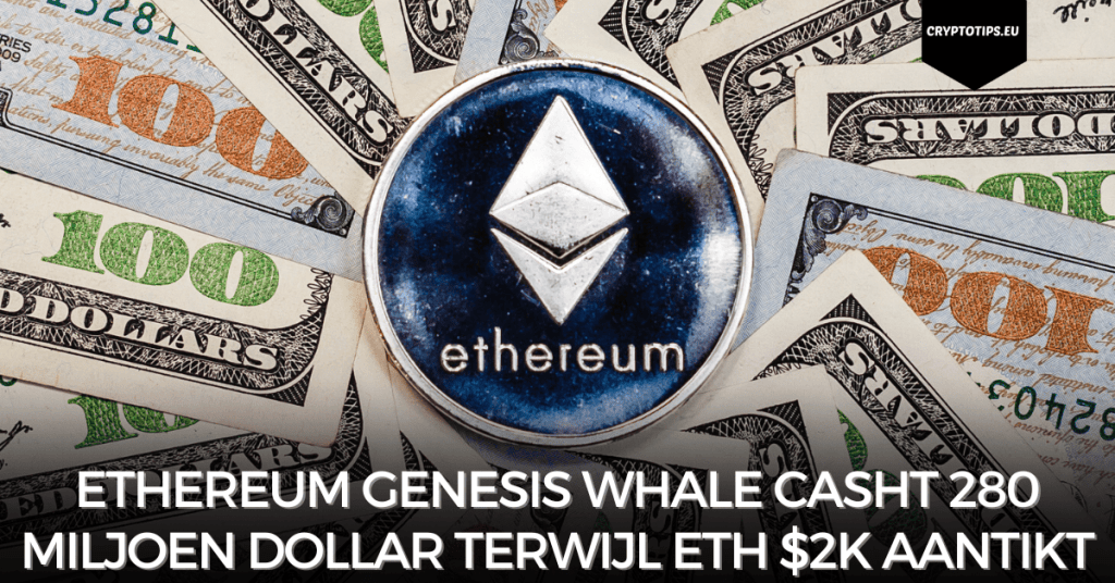 Ethereum Genesis Whale casht 280 miljoen dollar terwijl ETH $2k aantikt