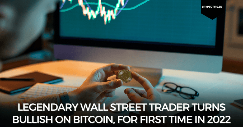 Legendary Wall Street Trader Turns Bullish On Bitcoin, For First Time In 2022