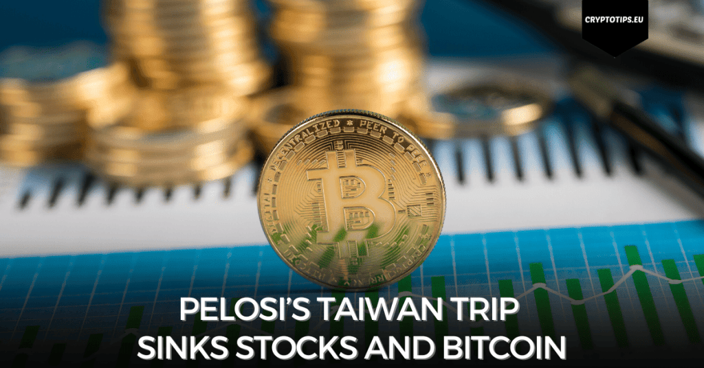 Pelosi’s Taiwan Trip Sinks Stocks And Bitcoin