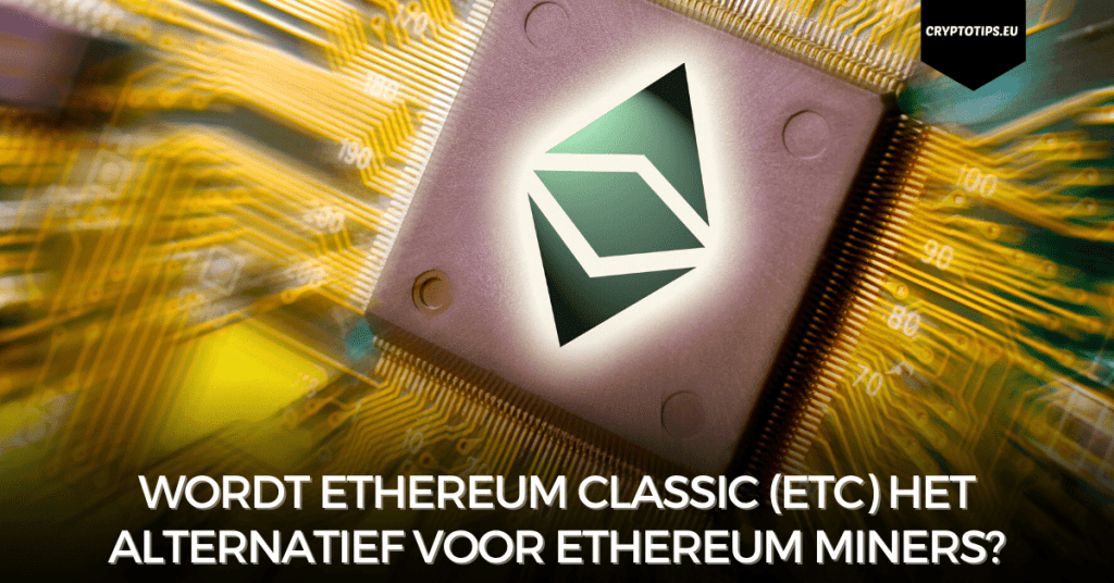 Wordt Ethereum Classic (ETC) het alternatief voor Ethereum miners?