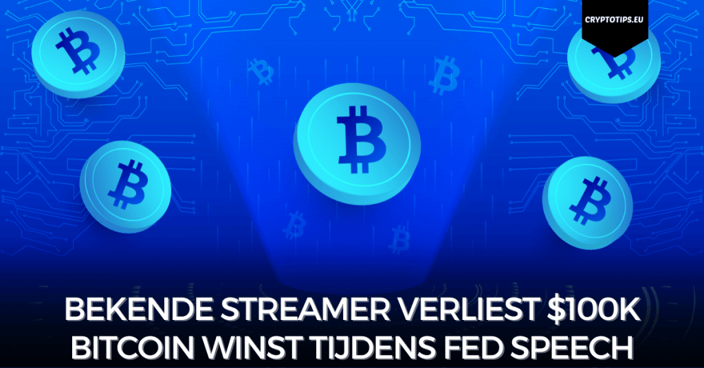 Bekende streamer verliest $100k Bitcoin winst tijdens FED speech