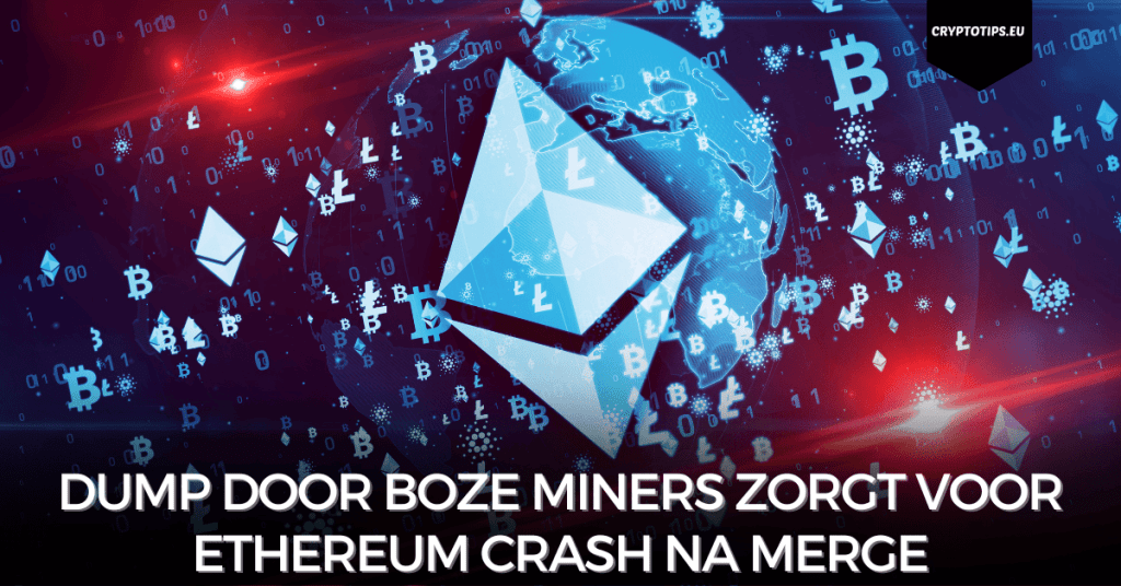 Dump door boze miners zorgt voor Ethereum crash na Merge