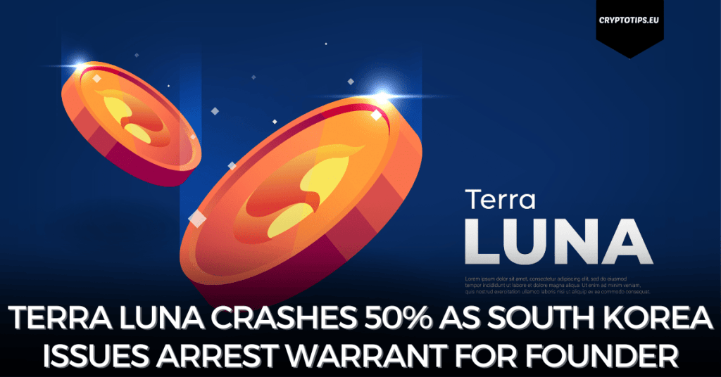 Terra Luna Crashes 50% As South Korea Issues Arrest Warrant For Founder
