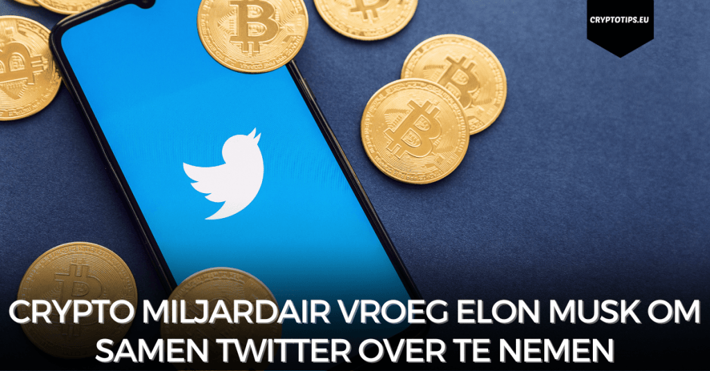 Crypto miljardair vroeg Elon Musk om samen Twitter over te nemen