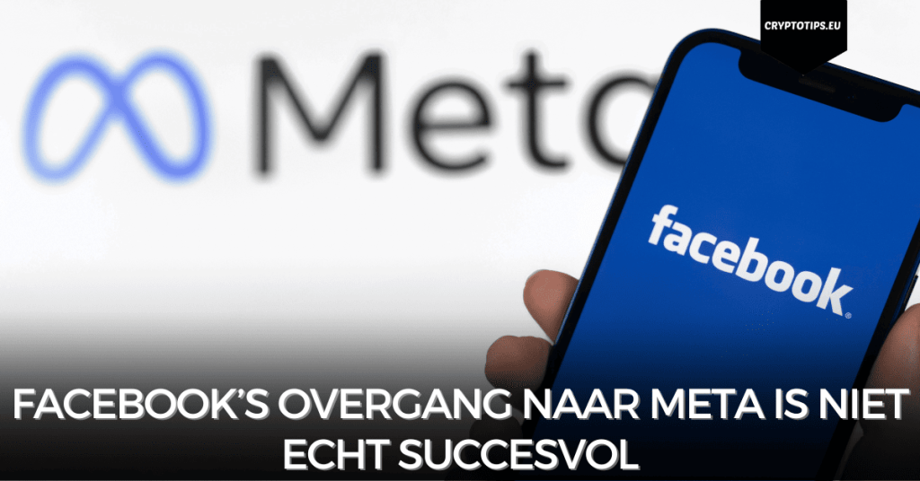 Facebook’s overgang naar Meta is niet echt succesvol