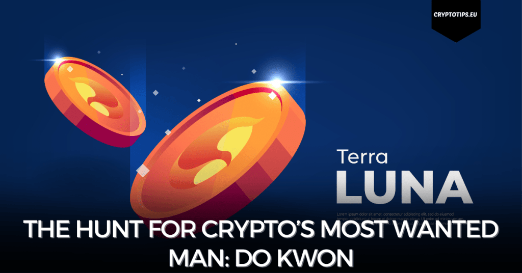 The hunt for crypto’s most wanted man: Do Kwon