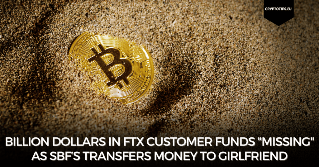 Billion dollars in FTX customer funds "missing" as SBF’s transfers money to girlfriend