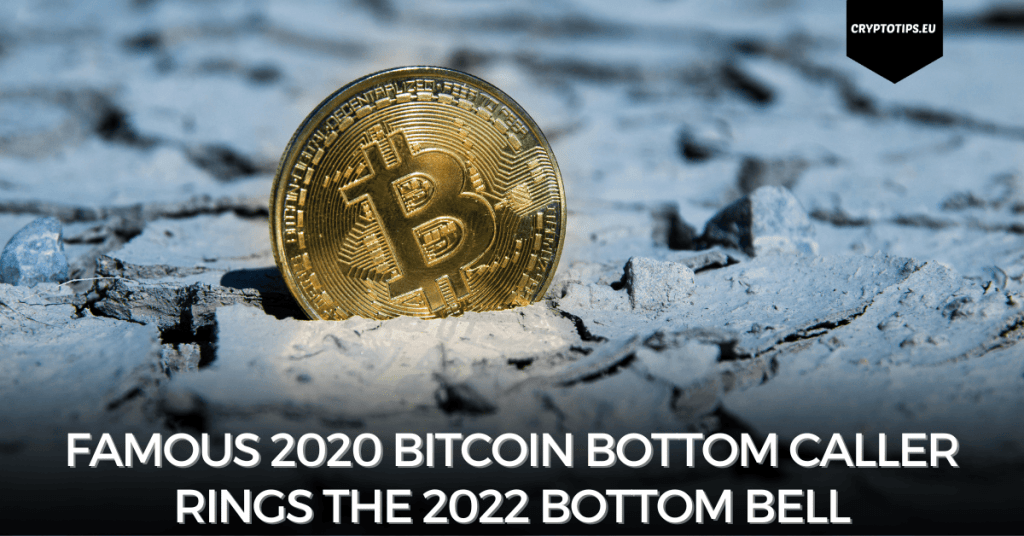 Famous 2020 Bitcoin Bottom Caller Rings The 2022 Bottom Bell
