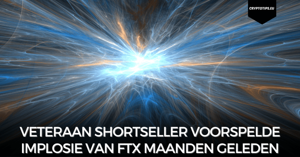 Veteraan shortseller voorspelde implosie van FTX maanden geleden