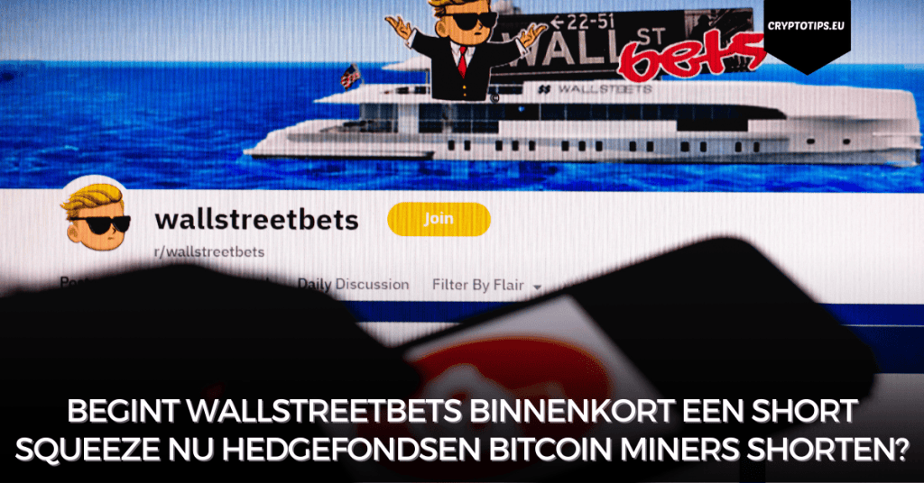 Begint Wallstreetbets binnenkort een short squeeze nu hedgefondsen bitcoin miners shorten?