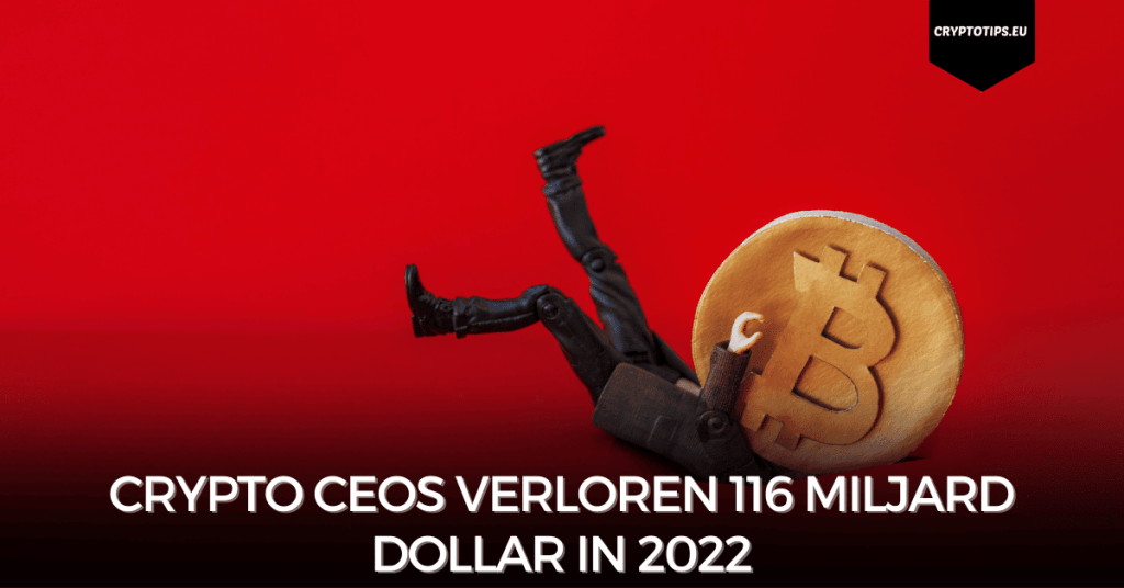 Crypto CEOs verloren 116 miljard dollar in 2022