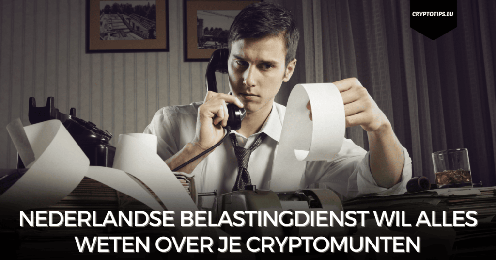 Nederlandse Belastingdienst wil alles weten over je cryptomunten