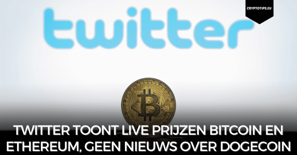 Twitter toont live prijzen Bitcoin en Ethereum, geen nieuws over Dogecoin