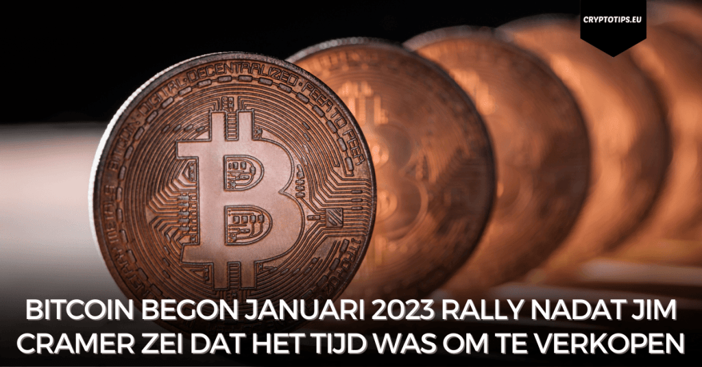 Bitcoin begon Januari-2023 rally nadat Jim Cramer zei dat het tijd was om te verkopen