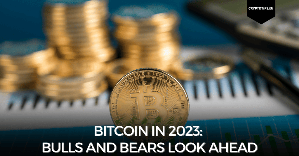 Bitcoin in 2023: Bulls And Bears Look Ahead