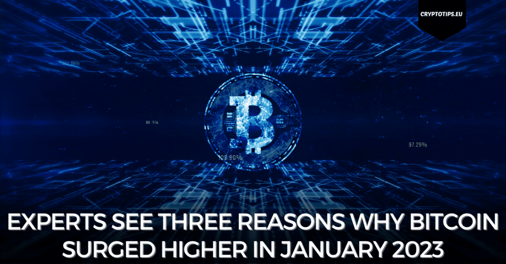 Experts See Three Reasons Why Bitcoin Surged Higher in January 2023
