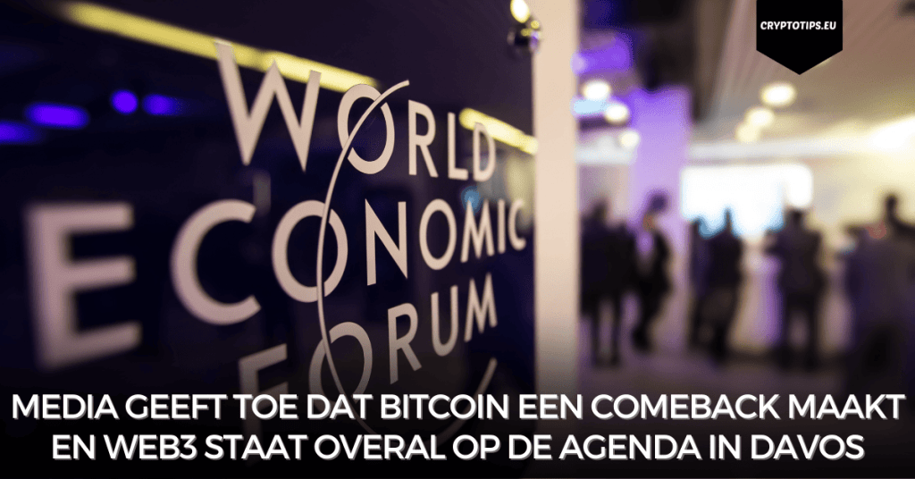 Media geeft toe dat Bitcoin een comeback maakt en Web3 staat overal op de agenda in Davos